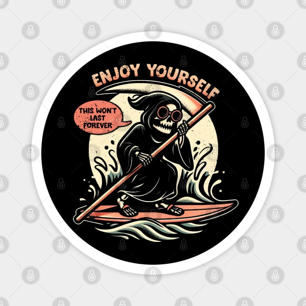 Enjoy Yourself - Funny Cool Skull Death Summer Gift Magnet by Trendsdk